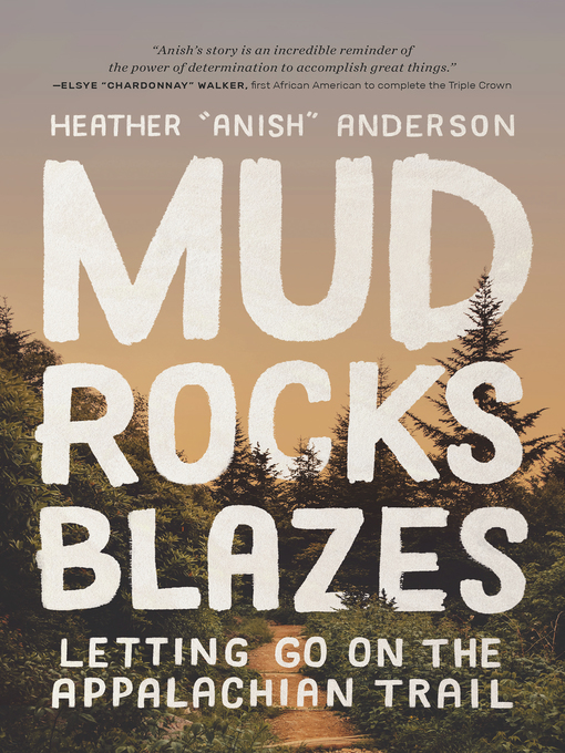 Title details for Mud, Rocks, Blazes by Heather Anderson - Available